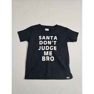 NEW FUNNY GRAPHIC TEE "SANTA DONT JUDGE ME BRO" KIDS SZ 3T, NEVER WORN, Black